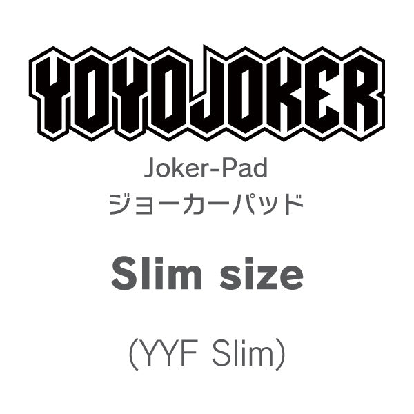 Joker-Pad Slim (YYF) 1 pc - YoYoJoker